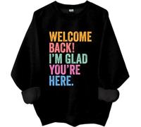 Sudadera Welcome Back To School, Welcome Back I'm Glad You're Here, camiseta para el primer día de escuela, para mujer y hombre, Negro, XXL