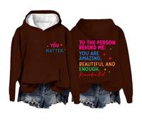 Sudaderas con capucha para mujer con texto en inglés «You Matter To The Person Behind Me Are Amazing Beautiful And Enough Long Sleeve Ladies Hoodie Pullover Fall Trendy Winter Comfy Casual Hoody
