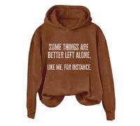 Sudaderas con capucha para mujer Some Things Are Better Left Alone Like Me Instance Holiday de manga larga para mujer, sudadera con capucha para invierno y otoño, cómoda, casual, sudaderas con capucha