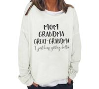 Sudaderas de cuello redondo para mujer, con texto en inglés "MOM GREAT I Just Keep Getting Printing", de manga larga, con capucha y cuello redondo para mujer, blanco, M