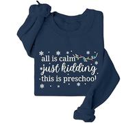 Sudaderas de Navidad para mujer, suéter de Navidad con texto en inglés "All is Calm Just Kidding This is Preschool Funny Round Neck Long Sleeve Graphic Pullover Tops, azul marino, XL