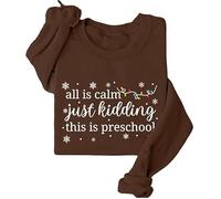 Sudaderas de Navidad para mujer, suéter de Navidad con texto en inglés "All is Calm Just Kidding This is Preschool Funny Round Neck Long Sleeve Graphic Pullover Tops, café, M