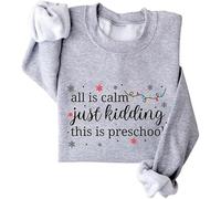 Sudaderas de Navidad para mujer, suéter de Navidad con texto en inglés "All is Calm Just Kidding This is Preschool Funny Round Neck Long Sleeve Graphic Pullover Tops, gris claro, M
