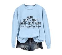Sudaderas para mujer con texto en inglés "Great Aunt I Just Keep Getting Better" de manga larga con cuello redondo para mujer, sudadera de invierno a la moda, cómoda, para otoño, casual, azul claro