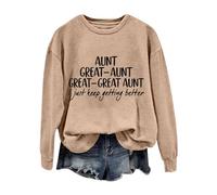 Sudaderas para mujer con texto en inglés "Great Aunt I Just Keep Getting Better" de manga larga con cuello redondo para mujer, sudadera de invierno a la moda, cómoda, para otoño, casual, caqui, XXL