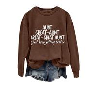 Sudaderas para mujer con texto en inglés "Great Aunt I Just Keep Getting Better" de manga larga con cuello redondo para mujer, sudadera de invierno a la moda, cómoda, para otoño, casual, marrón, XL