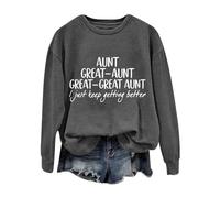 Sudaderas para mujer con texto en inglés "Great Aunt I Just Keep Getting Better" de manga larga con cuello redondo para mujer, sudadera de invierno a la moda, cómoda, para otoño, casual, gris, XXL