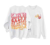 Sudaderas para mujer, con texto en inglés "If You Re Gonna Be Salty At Least Bring The Tequila Cuello Redondo, Manga Larga, Sudadera de moda para otoño e invierno, casual, blanco, XXL