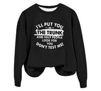 Sudaderas para mujer con texto en inglés "I'll Put You In The Trunk And Help People Look You Dont Test Me", cuello redondo, manga larga, sudadera para mujer, cómoda, casual, moderna, para invierno