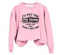 Sudaderas para mujer con texto en inglés "I'll Put You In The Trunk And Help People Look You Dont Test Me", cuello redondo, manga larga, sudadera para mujer, cómoda, casual, moderna, para invierno