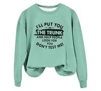 Sudaderas para mujer con texto en inglés "I'll Put You In The Trunk And Help People Look You Dont Test Me", cuello redondo, manga larga, sudadera para mujer, cómoda, casual, moderna, para invierno