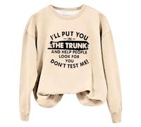 Sudaderas para mujer con texto en inglés "I'll Put You In The Trunk And Help People Look You Dont Test Me", cuello redondo, manga larga, sudadera para mujer, cómoda, casual, moderna, para invierno