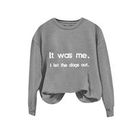 Sudaderas para mujer con texto en inglés "It Was Me I Let The Dogs Out", de manga larga, cuello redondo, para invierno, otoño, cómoda, casual, a la moda, gris, M