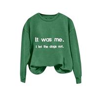 Sudaderas para mujer con texto en inglés "It Was Me I Let The Dogs Out", de manga larga, cuello redondo, para invierno, otoño, cómoda, casual, a la moda, verde, M