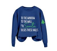 Sudaderas para mujer con texto en inglés "To The Window To The Wall Til Santa Decks These Halls" - Sudadera de manga larga para otoño para mujer, sudadera de invierno cómoda, moderna y casual, azul, M