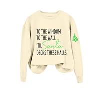 Sudaderas para mujer con texto en inglés "To The Window To The Wall Til Santa Decks These Halls" - Sudadera de manga larga para otoño para mujer, sudadera de invierno cómoda, moderna y casual, beige