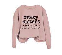 Sudaderas para mujer Crazy Sisters Make The Best Aunts de manga larga con cuello redondo para mujer, sudadera de invierno casual, cómoda, moderna, para otoño, rosa, L
