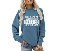 Sudaderas para mujer Don't Blame Me I Just Married Into This Mess con cuello redondo para otoño e invierno, sudadera de moda para mujer, casual, cómoda, azul, S