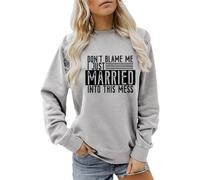 Sudaderas para mujer Don't Blame Me I Just Married Into This Mess con cuello redondo para otoño e invierno, sudadera de moda para mujer, casual, cómoda, gris, M