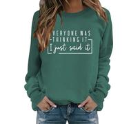 Sudaderas para mujer Everyone Was Thinking It I Just Said It con cuello redondo de manga larga para mujer, sudadera de moda para otoño, casual, invierno, cómoda, verde, S