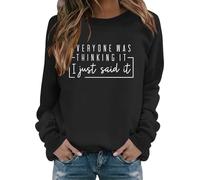 Sudaderas para mujer Everyone Was Thinking It I Just Said It con cuello redondo de manga larga para mujer, sudadera de moda para otoño, casual, invierno, cómoda, Negro, XL
