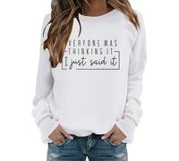 Sudaderas para mujer Everyone Was Thinking It I Just Said It con cuello redondo de manga larga para mujer, sudadera de moda para otoño, casual, invierno, cómoda, blanco, XL