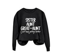 Sudaderas para mujer, hermana, tía, abuela, tía con texto en inglés "I Just Keep Getting Betting Better" de manga larga, cuello redondo, sudadera para mujer, sudadera informal y cómoda, moderna, Negro