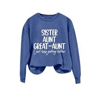 Sudaderas para mujer, hermana, tía, abuela, tía con texto en inglés "I Just Keep Getting Betting Better" de manga larga, cuello redondo, sudadera para mujer, sudadera informal y cómoda, moderna, azul