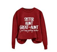 Sudaderas para mujer, hermana, tía, abuela, tía con texto en inglés "I Just Keep Getting Betting Better" de manga larga, cuello redondo, sudadera para mujer, sudadera informal y cómoda, moderna, Rd2