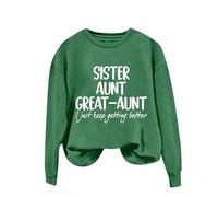 Sudaderas para mujer, hermana, tía, abuela, tía con texto en inglés "I Just Keep Getting Betting Better" de manga larga, cuello redondo, sudadera para mujer, sudadera informal y cómoda, moderna, verde