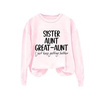 Sudaderas para mujer, hermana, tía, abuela, tía con texto en inglés "I Just Keep Getting Betting Better" de manga larga, cuello redondo, sudadera para mujer, sudadera informal y cómoda, moderna, Rd1