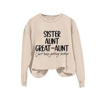 Sudaderas para mujer, hermana, tía, abuela, tía con texto en inglés "I Just Keep Getting Betting Better" de manga larga, cuello redondo, sudadera para mujer, sudadera informal y cómoda, moderna, beige