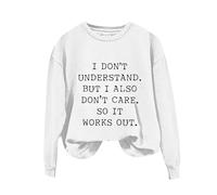Sudaderas para mujer I Don't Understand But I Also Don't Care.So It Works Out de manga larga con cuello redondo para mujer, sudadera cómoda para invierno y otoño, casual, a la moda, blanco, M