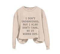 Sudaderas para mujer I Don't Understand But I Also Don't Care.So It Works Out de manga larga con cuello redondo para mujer, sudadera cómoda para invierno y otoño, casual, a la moda, beige, S