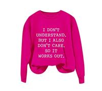 Sudaderas para mujer I Don't Understand But I Also Don't Care.So It Works Out de manga larga con cuello redondo para mujer, sudadera cómoda para invierno y otoño, casual, a la moda, hot pink, L