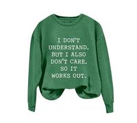 Sudaderas para mujer I Don't Understand But I Also Don't Care.So It Works Out de manga larga con cuello redondo para mujer, sudadera cómoda para invierno y otoño, casual, a la moda, verde, S