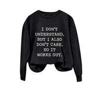 Sudaderas para mujer I Don't Understand But I Also Don't Care.So It Works Out de manga larga con cuello redondo para mujer, sudadera cómoda para invierno y otoño, casual, a la moda, Negro, L