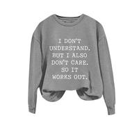 Sudaderas para mujer I Don't Understand But I Also Don't Care.So It Works Out de manga larga con cuello redondo para mujer, sudadera cómoda para invierno y otoño, casual, a la moda, gris, S