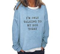 Sudaderas para mujer Im Only Talking To My Dog Today, talla grande, cuello redondo, manga larga, sudadera para mujer, para otoño e invierno, cómoda, a la moda, casual, azul, L