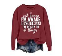 Sudaderas para mujer Just Becasue I'm Awake Doesn't Mean I'm Reday To Do Things, sudadera de manga larga para mujer, sudadera de otoño a la moda, casual, invierno, cómoda, Vino, L