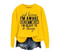 Sudaderas para mujer Just Becasue I'm Awake Doesn't Mean I'm Reday To Do Things, sudadera de manga larga para mujer, sudadera de otoño a la moda, casual, invierno, cómoda, amarillo, L