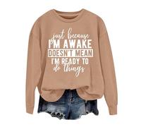 Sudaderas para mujer Just Becasue I'm Awake Doesn't Mean I'm Reday To Do Things, sudadera de manga larga para mujer, sudadera de otoño a la moda, casual, invierno, cómoda, caqui, L