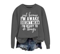 Sudaderas para mujer Just Becasue I'm Awake Doesn't Mean I'm Reday To Do Things, sudadera de manga larga para mujer, sudadera de otoño a la moda, casual, invierno, cómoda, gris oscuro, L