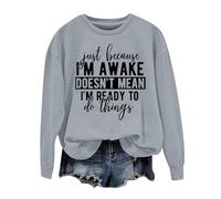 Sudaderas para mujer Just Becasue I'm Awake Doesn't Mean I'm Reday To Do Things, sudadera de manga larga para mujer, sudadera de otoño a la moda, casual, invierno, cómoda, gris, L