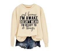 Sudaderas para mujer Just Becasue I'm Awake Doesn't Mean I'm Reday To Do Things, sudadera de manga larga para mujer, sudadera de otoño a la moda, casual, invierno, cómoda, beige, L