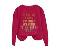 Sudaderas para mujer Leave Me Alone I'm Only Speaking To My Horse Today de manga larga con cuello redondo para mujer, sudadera de invierno casual para otoño, cómoda y moderna, rosso, XL