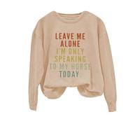 Sudaderas para mujer Leave Me Alone I'm Only Speaking To My Horse Today de manga larga con cuello redondo para mujer, sudadera de invierno casual para otoño, cómoda y moderna, caqui, L