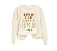 Sudaderas para mujer Leave Me Alone I'm Only Speaking To My Horse Today de manga larga con cuello redondo para mujer, sudadera de invierno casual para otoño, cómoda y moderna, beige, S