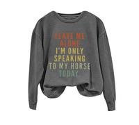 Sudaderas para mujer Leave Me Alone I'm Only Speaking To My Horse Today de manga larga con cuello redondo para mujer, sudadera de invierno casual para otoño, cómoda y moderna, gris oscuro, S