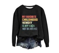 Sudaderas para mujer My Favorite Childhood Memory Is My Back Not Hurting con cuello redondo de manga larga para mujer, sudadera de otoño cómoda, moderna, para invierno, casual, Negro, XXL